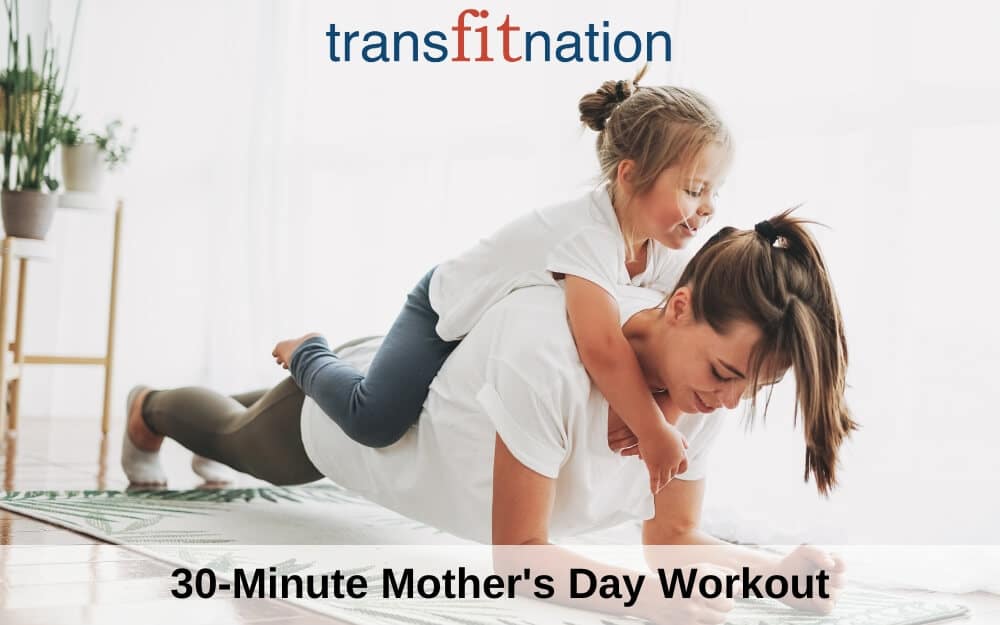 Free 30-minute Mother's Day Workout Transfitnation