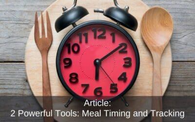 2 Powerful Tools For Meal Planning: Meal Timing & Tracking